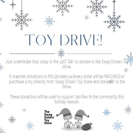 It’s not too late to donate to the Swag Sisters’ toy drive! You have until the end of the day to e-transfer donations to RSC@roden.ca (every dollar will be matched!) or purchase a toy directly from Swag Sisters to donate back to the drive. Donations will be used to help support families in the community.